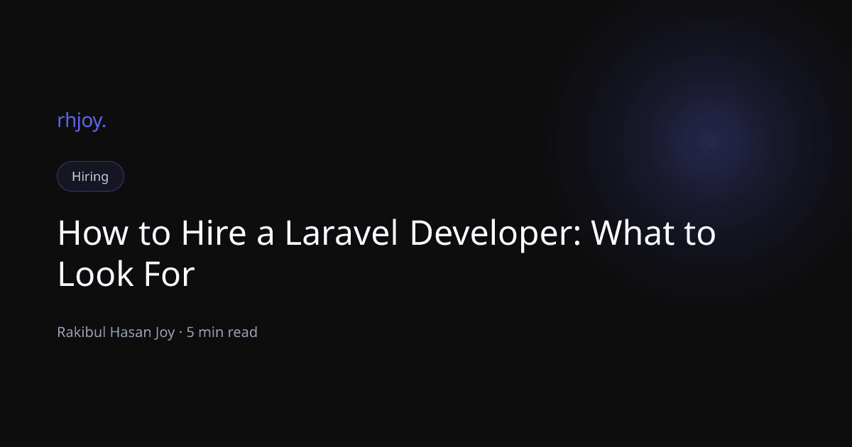How to Hire a Laravel Developer: What to Look For